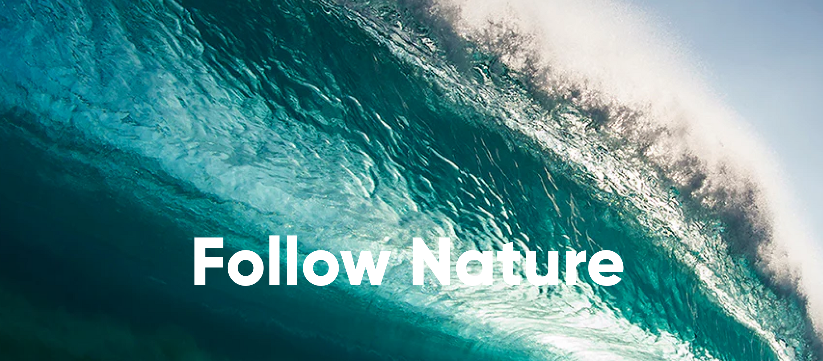FOLLOW NATURE